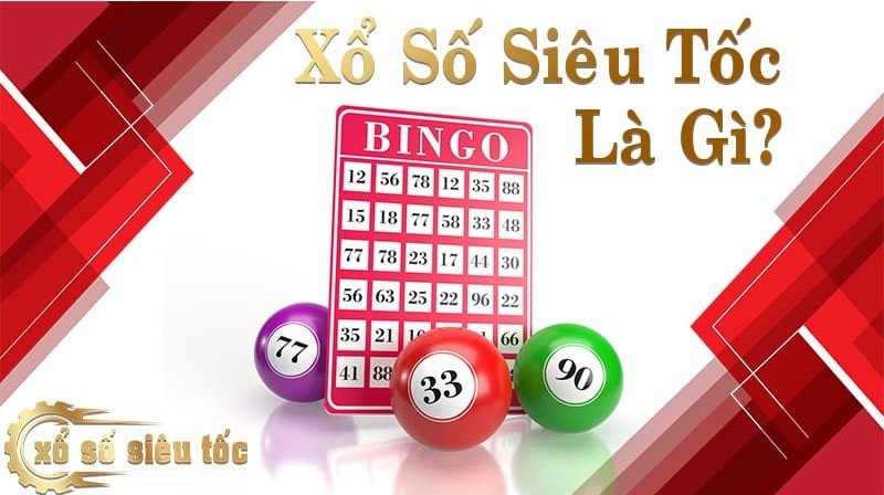 Xổ Số Siêu Tốc là gì?